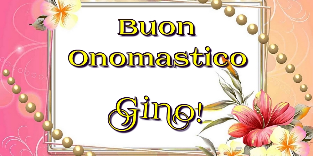 Cartoline di onomastico - Buon Onomastico Gino!