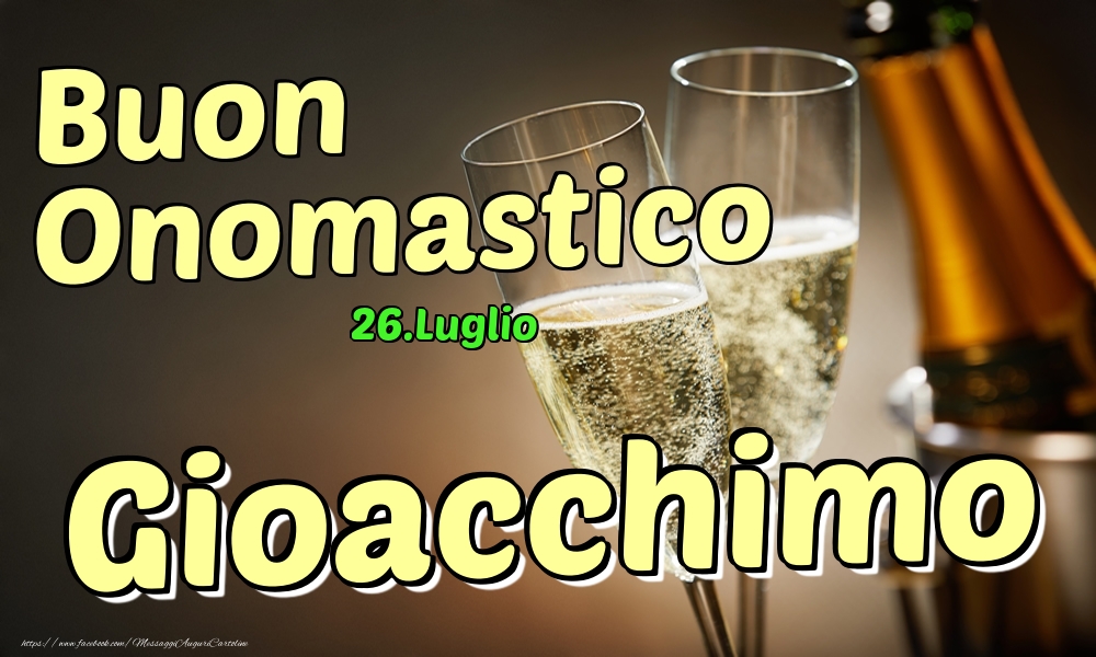 Cartoline di onomastico - Champagne | 26.Luglio - Buon Onomastico Gioacchimo!