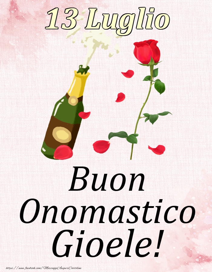Cartoline di onomastico - Champagne & Rose | Buon Onomastico Gioele! - 13 Luglio