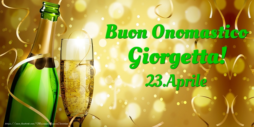 Cartoline di onomastico - Champagne | Buon Onomastico Giorgetta! 23.Aprile -