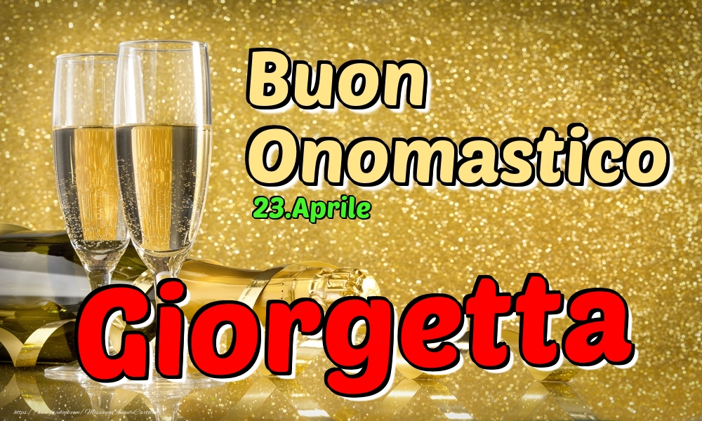 Cartoline di onomastico - Champagne | 23.Aprile - Buon Onomastico Giorgetta!