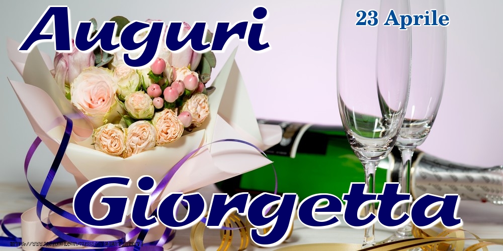 Cartoline di onomastico - Champagne & Fiori | 23 Aprile - Auguri Giorgetta!