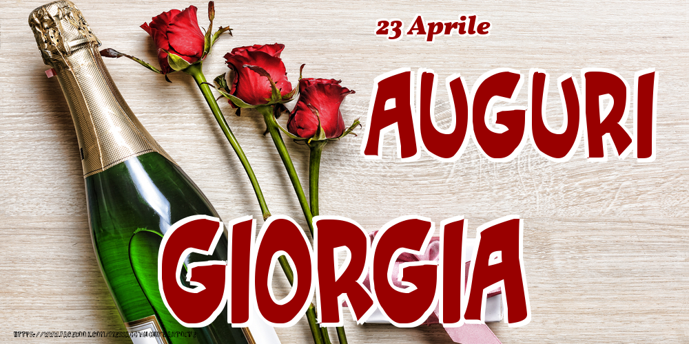 Cartoline di onomastico - Champagne & Fiori | 23 Aprile - Auguri Giorgia!