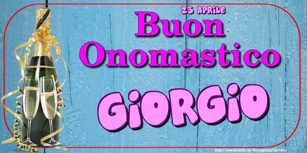 Cartoline di onomastico - Champagne | 23 Aprile - Buon Onomastico Giorgio!