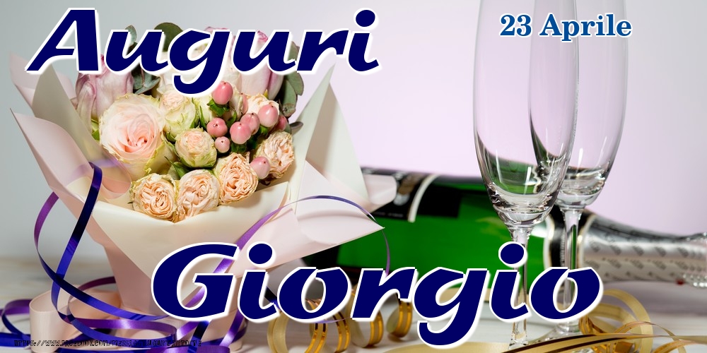 Cartoline di onomastico - Champagne & Fiori | 23 Aprile - Auguri Giorgio!