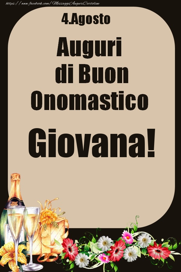 Cartoline di onomastico - Champagne & Fiori | 4.Agosto - Auguri di Buon Onomastico  Giovana!