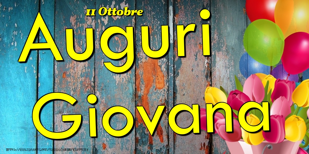 Cartoline di onomastico - Fiori & Palloncini | 11 Ottobre - Auguri Giovana!
