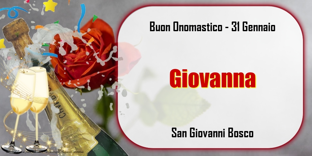 Cartoline di onomastico - Champagne | San Giovanni Bosco Buon Onomastico, Giovanna! 31 Gennaio