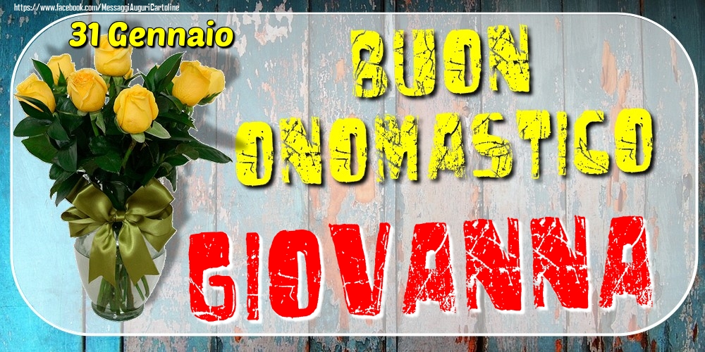 Cartoline di onomastico - Rose | 31 Gennaio - Buon Onomastico Giovanna!