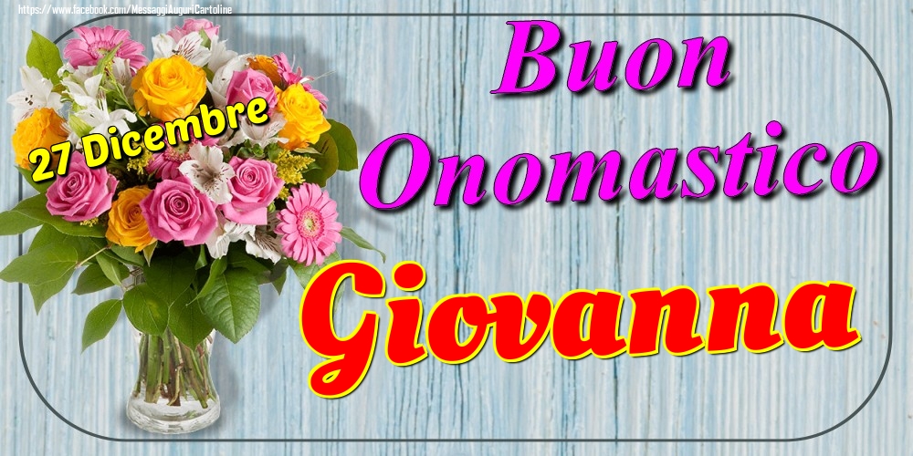 Cartoline di onomastico - 27 Dicembre - Buon Onomastico Giovanna!