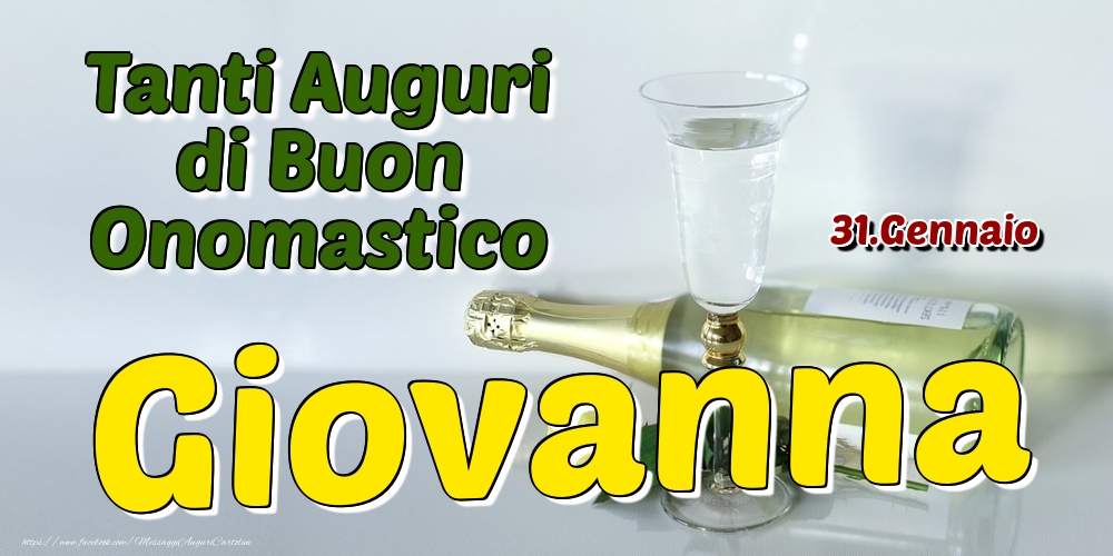 Cartoline di onomastico - Champagne | 31.Gennaio - Tanti Auguri di Buon Onomastico Giovanna