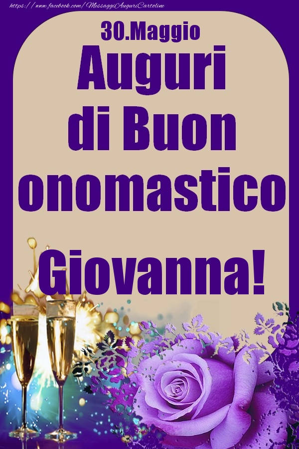 Cartoline di onomastico - Champagne & Rose | 30.Maggio - Auguri di Buon Onomastico  Giovanna!