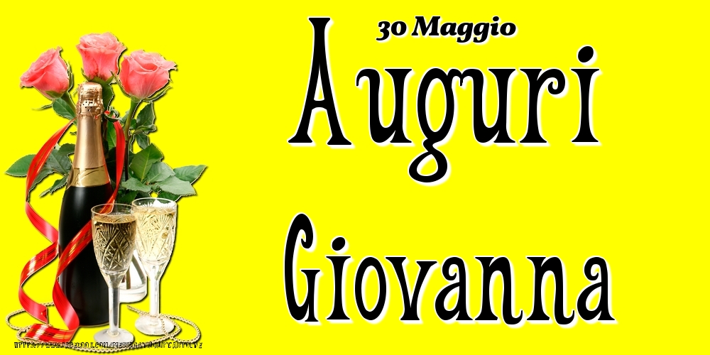 Cartoline di onomastico - Champagne & Fiori | 30 Maggio - Auguri Giovanna!