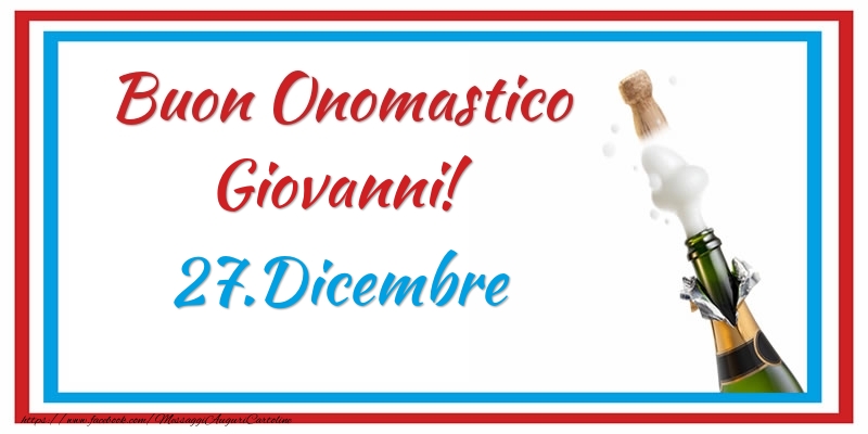 Cartoline di onomastico - Champagne | Buon Onomastico Giovanni! 27.Dicembre