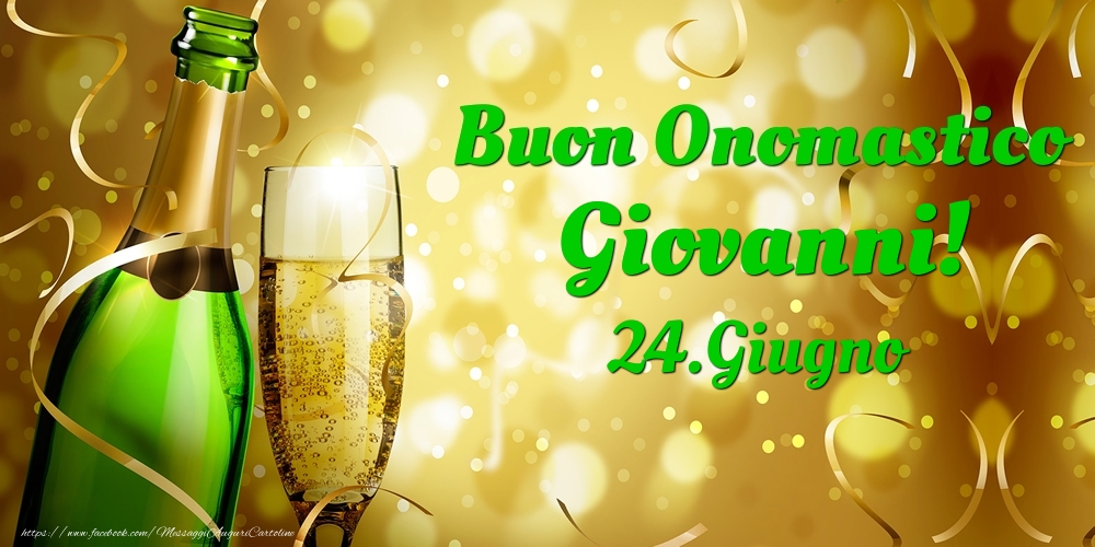 Cartoline di onomastico - Champagne | Buon Onomastico Giovanni! 24.Giugno -