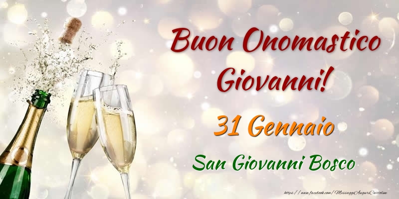 Cartoline di onomastico - Champagne | Buon Onomastico Giovanni! 31 Gennaio San Giovanni Bosco