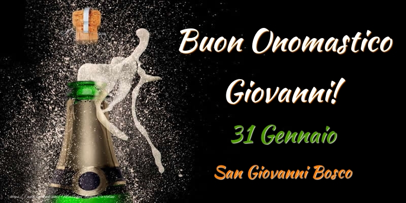 Cartoline di onomastico - Champagne | Buon Onomastico Giovanni! 31 Gennaio San Giovanni Bosco
