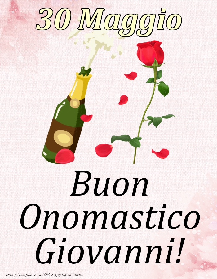 Cartoline di onomastico - Champagne & Rose | Buon Onomastico Giovanni! - 30 Maggio