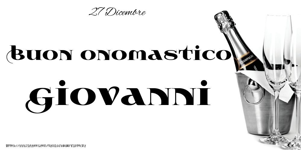 Cartoline di onomastico - Champagne | 27 Dicembre - Buon onomastico Giovanni!