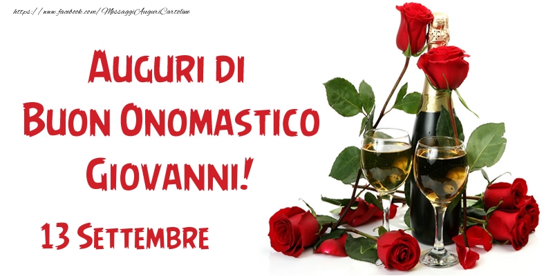 Cartoline di onomastico - Champagne & Rose | 13 Settembre Auguri di Buon Onomastico Giovanni!