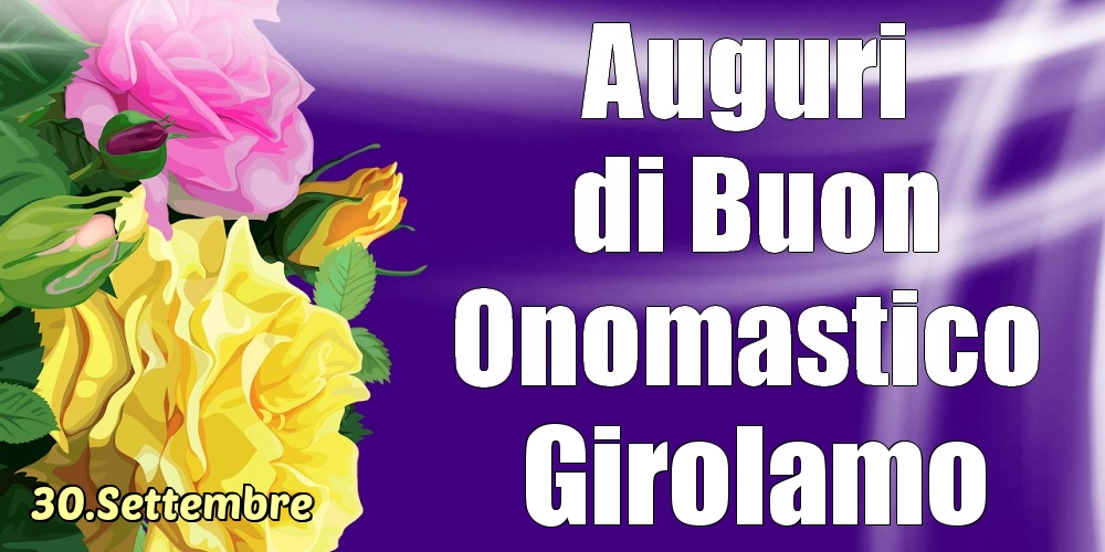 Cartoline di onomastico - 30.Settembre - La mulți ani de ziua onomastică Girolamo!