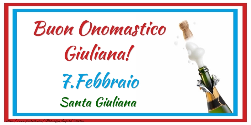 Cartoline di onomastico - Champagne | Buon Onomastico Giuliana! 7.Febbraio Santa Giuliana
