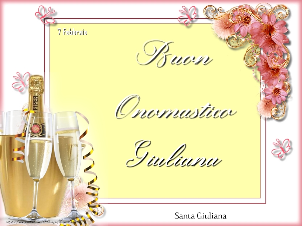 Cartoline di onomastico - Champagne & Fiori | Santa Giuliana Buon Onomastico, Giuliana! 7 Febbraio