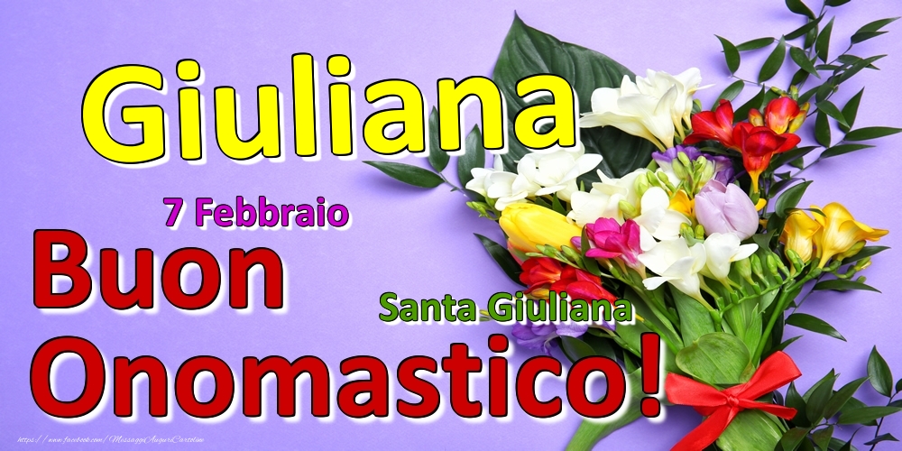 Cartoline di onomastico - 7 Febbraio - Santa Giuliana -  Buon Onomastico Giuliana!