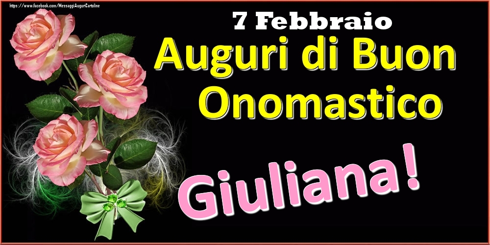 Cartoline di onomastico - Rose | Auguri di Buon Onomastico Giuliana! - 7 Febbraio
