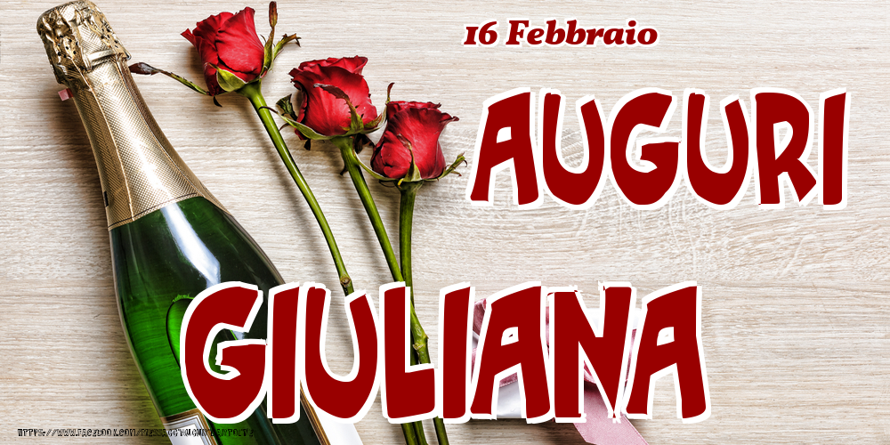 Cartoline di onomastico - Champagne & Fiori | 16 Febbraio - Auguri Giuliana!