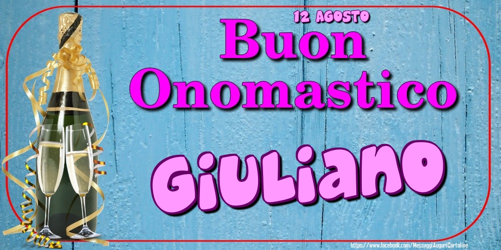 Cartoline di onomastico - Champagne | 12 Agosto - Buon Onomastico Giuliano!