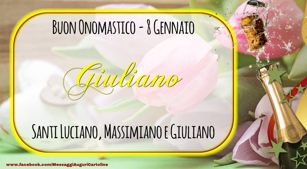 Cartoline di onomastico - Santi Luciano, Massimiano e Giuliano Buon Onomastico, Giuliano! 8 Gennaio