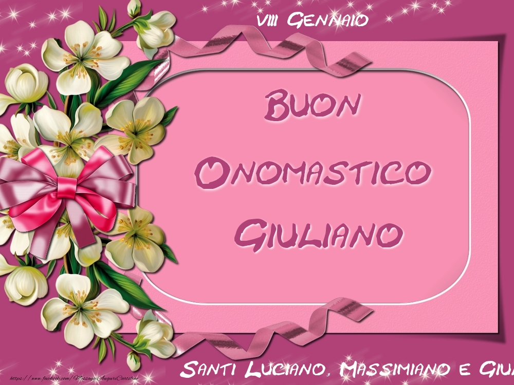 Cartoline di onomastico - Fiori | Santi Luciano, Massimiano e Giuliano Buon Onomastico, Giuliano! 8 Gennaio