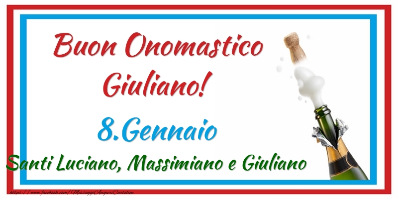 Cartoline di onomastico - Champagne | Buon Onomastico Giuliano! 8.Gennaio Santi Luciano, Massimiano e Giuliano