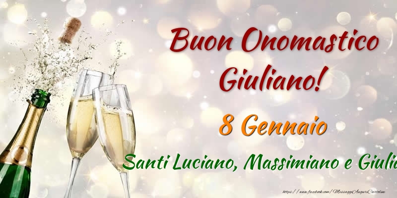 Cartoline di onomastico - Champagne | Buon Onomastico Giuliano! 8 Gennaio Santi Luciano, Massimiano e Giuliano