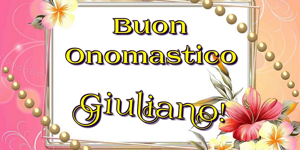  Cartoline di onomastico - Fiori | Buon Onomastico Giuliano!