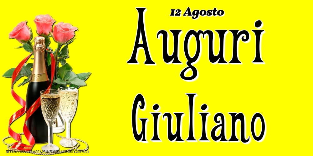 Cartoline di onomastico - Champagne & Fiori | 12 Agosto - Auguri Giuliano!