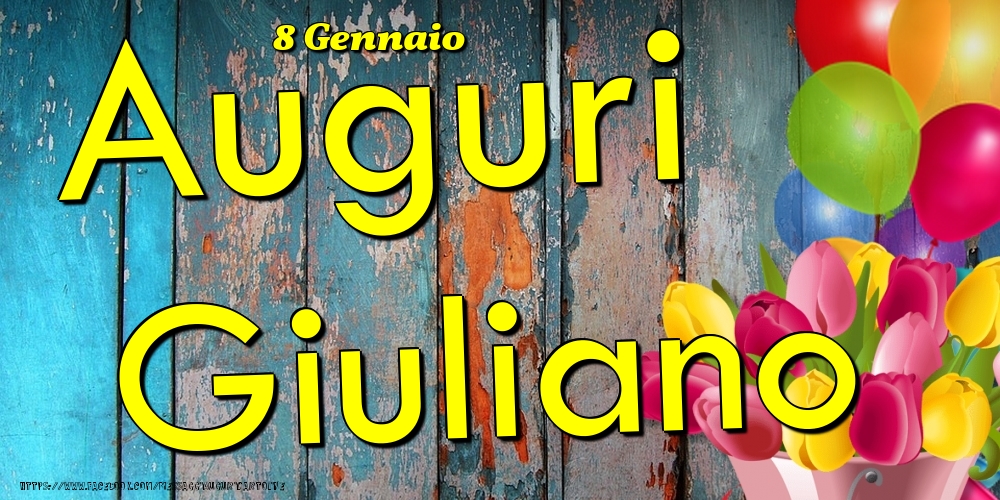 Cartoline di onomastico - Fiori & Palloncini | 8 Gennaio - Auguri Giuliano!