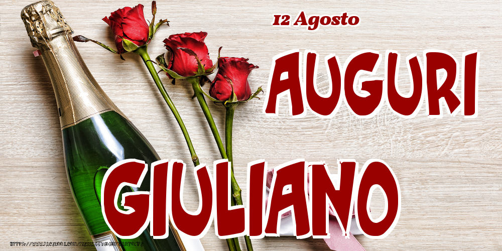 Cartoline di onomastico - Champagne & Fiori | 12 Agosto - Auguri Giuliano!