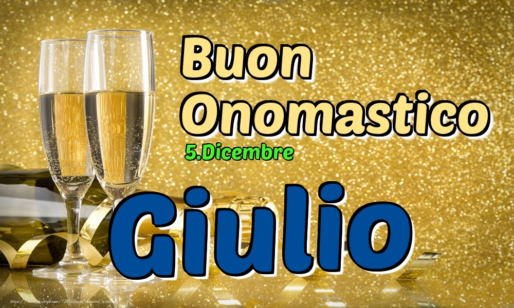 Cartoline di onomastico - Champagne | 5.Dicembre - Buon Onomastico Giulio!
