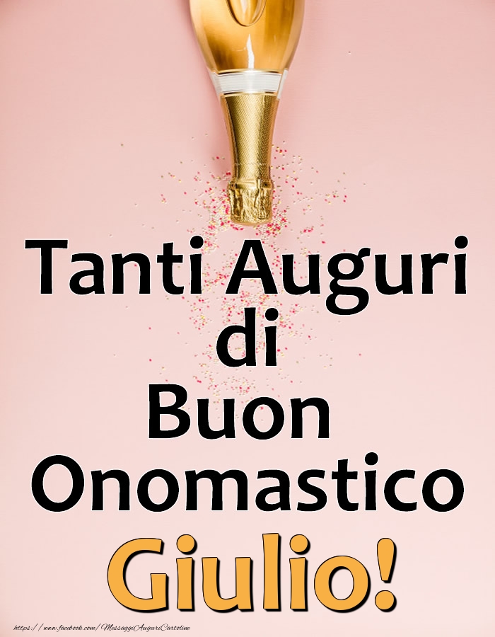 Cartoline di onomastico - Champagne | Tanti Auguri di Buon Onomastico Giulio!