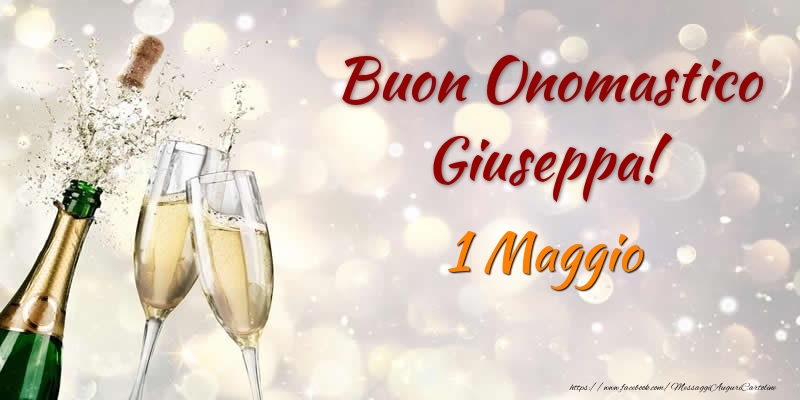 Cartoline di onomastico - Champagne | Buon Onomastico Giuseppa! 1 Maggio