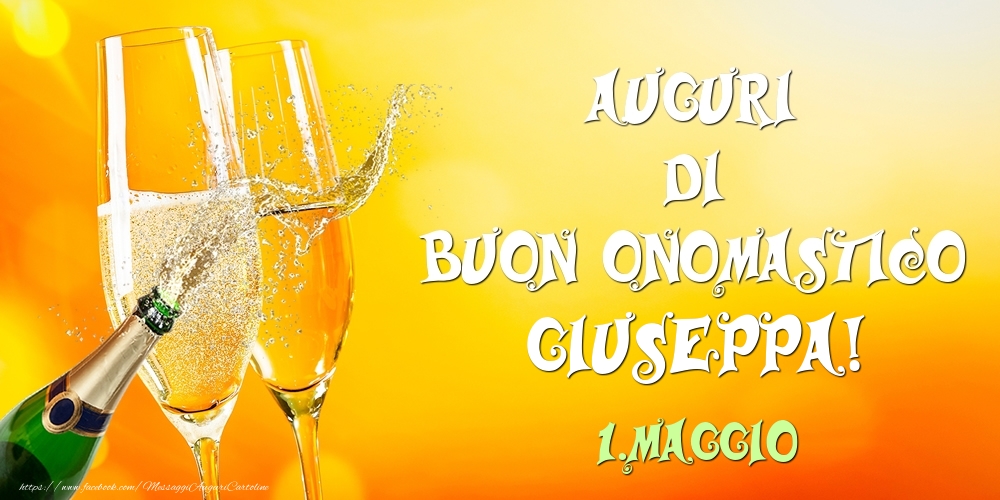 Cartoline di onomastico - Champagne | Auguri di Buon Onomastico Giuseppa! 1.Maggio