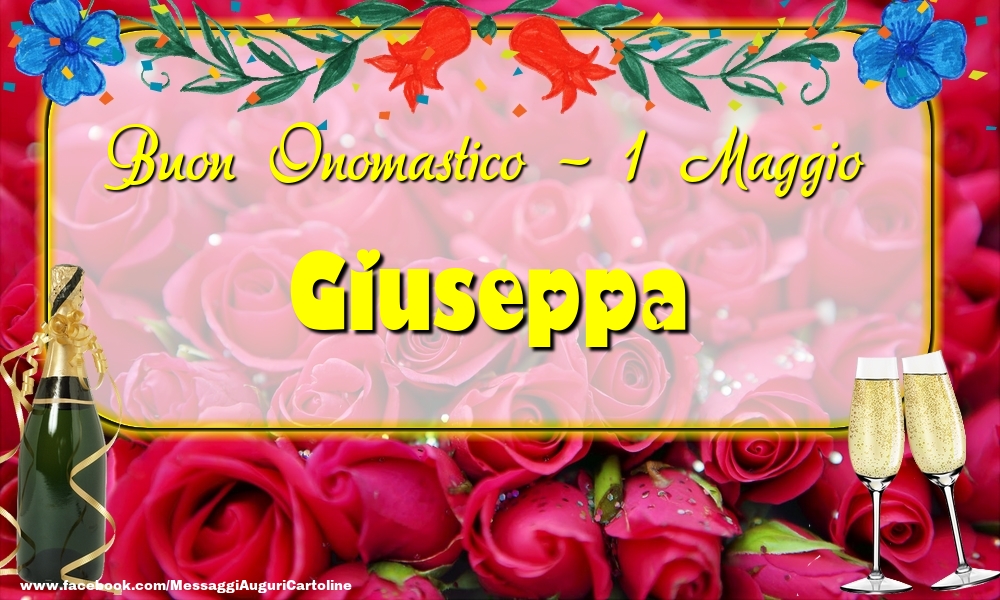 Cartoline di onomastico - Champagne & Rose | Buon Onomastico, Giuseppa! 1 Maggio