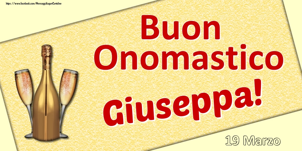 Cartoline di onomastico - Champagne | Buon Onomastico Giuseppa! - 19 Marzo