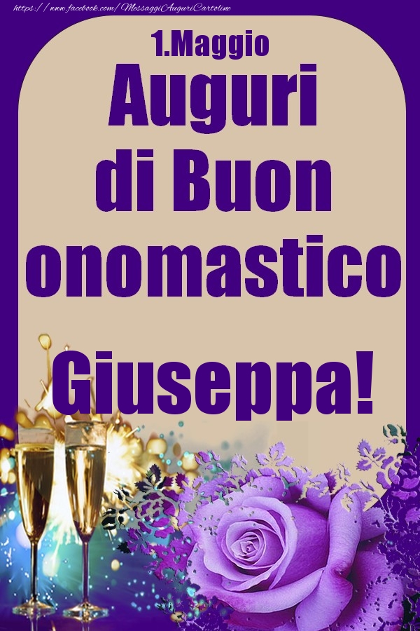 Cartoline di onomastico - Champagne & Rose | 1.Maggio - Auguri di Buon Onomastico  Giuseppa!