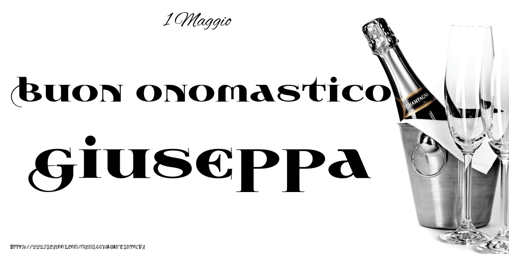 Cartoline di onomastico - Champagne | 1 Maggio - Buon onomastico Giuseppa!