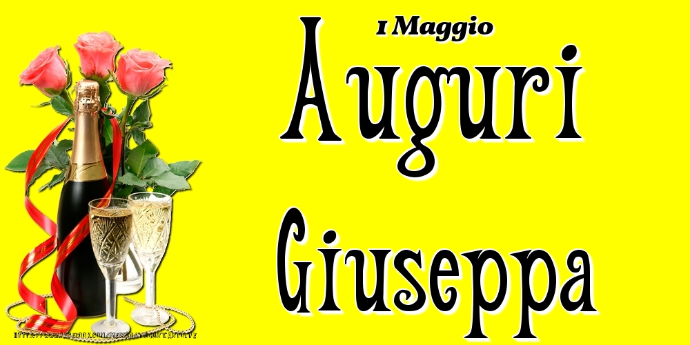 Cartoline di onomastico - Champagne & Fiori | 1 Maggio - Auguri Giuseppa!