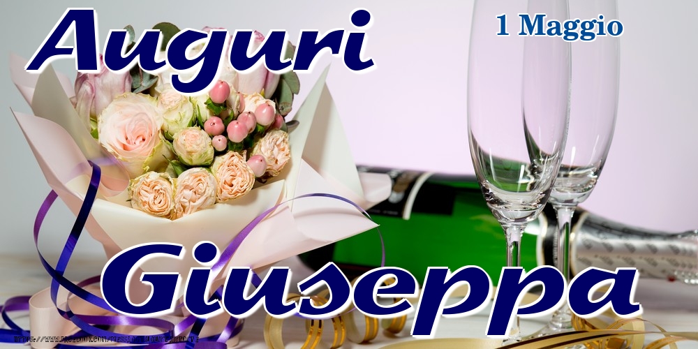 Cartoline di onomastico - Champagne & Fiori | 1 Maggio - Auguri Giuseppa!