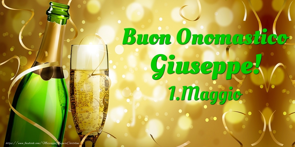 Cartoline di onomastico - Champagne | Buon Onomastico Giuseppe! 1.Maggio -